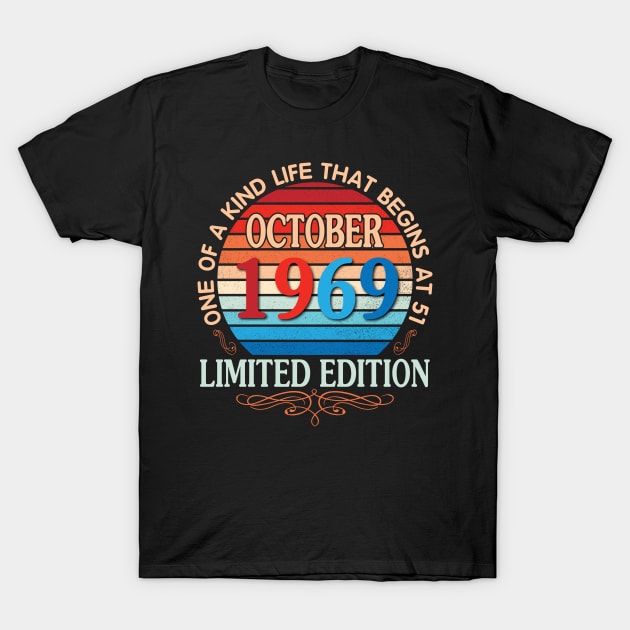 Happy Birthday To Me You October 1969 One Of A Kind Life That Begins At 51 Years Old Limited Edition T-Shirt by bakhanh123